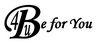 Be for You